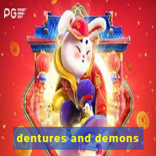 dentures and demons